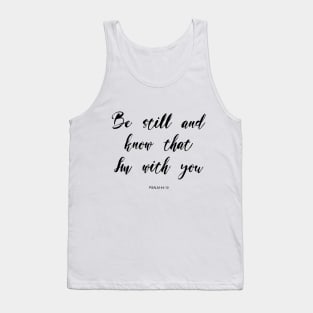 Be still and know that i'm with you Tank Top